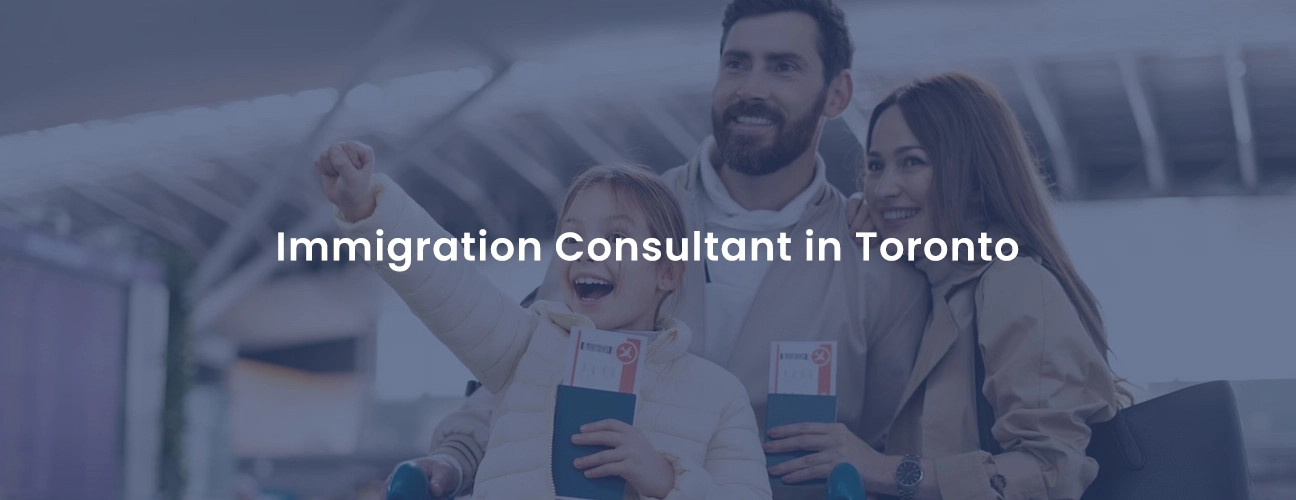 Immigration Consultant in Toronto